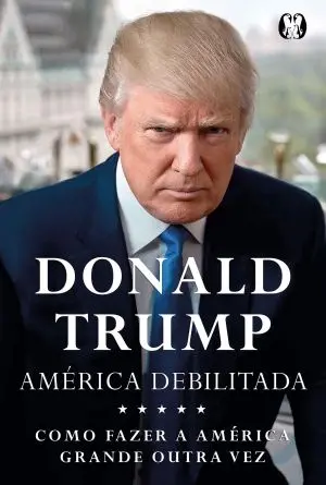 Trump: 5 livros escritos por ele para entender a mente do novo presidente dos EUA America debilitada Trump